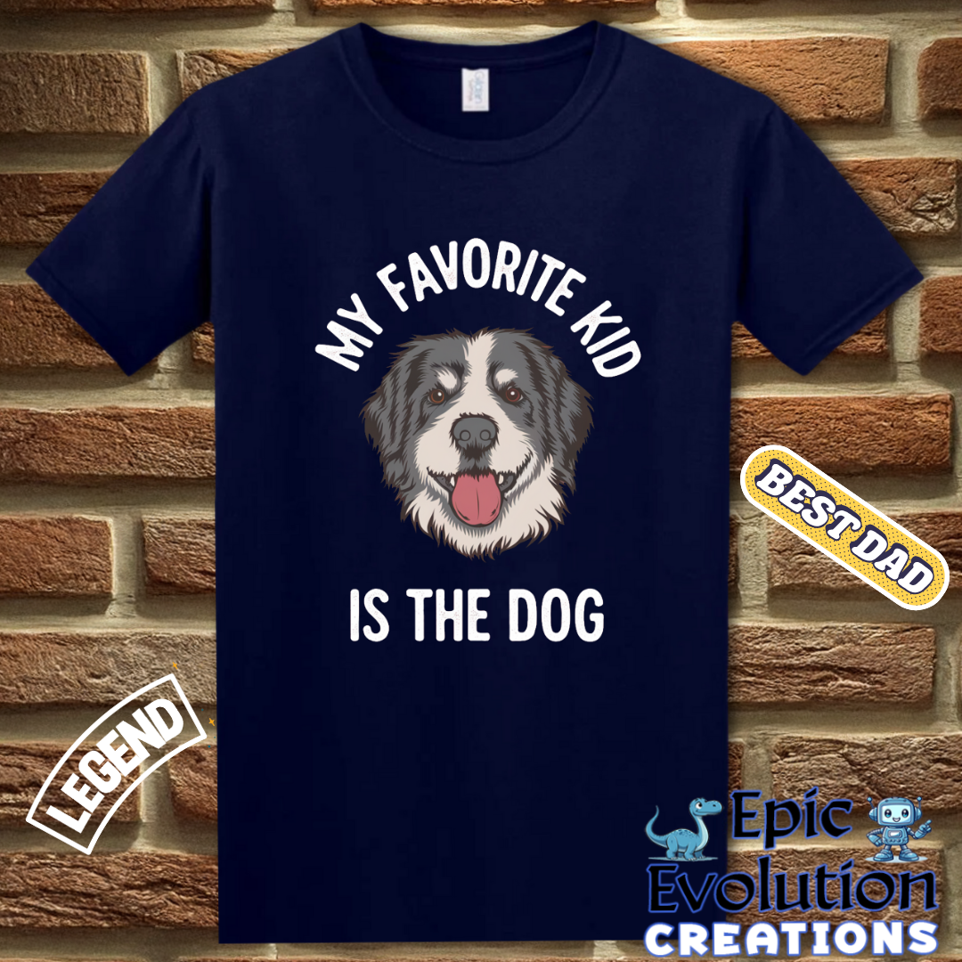 Funny Dad T Shirt - My Favorite Kid is the Dog Shirt, Dog Lover Gift for Dog Dad, Humorous Dog Dad T Shirt, Sarcastic Dad T Shirt Gift for Men