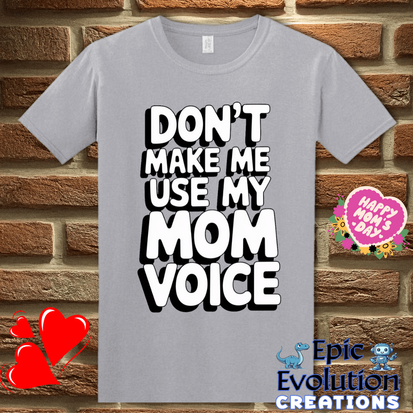 T-Shirt S / Graphite Heather Don't Make Me Use My Mom Voice Mother's Day T Shirt Epic Evolution Creations