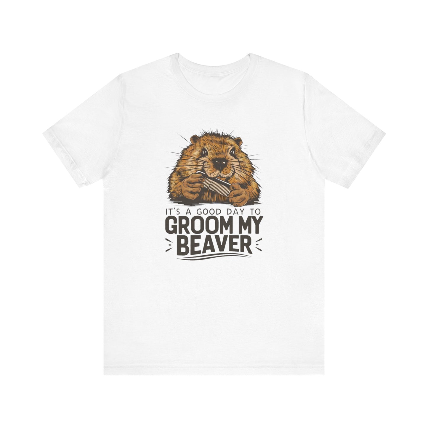 Groom my Beaver T-Shirt, Funny Beaver Shirt,Funny Groom my Beaver Shirt, Groom my Beaver Gift, Funny Beaver Gift, Beaver Gift T-Shirt