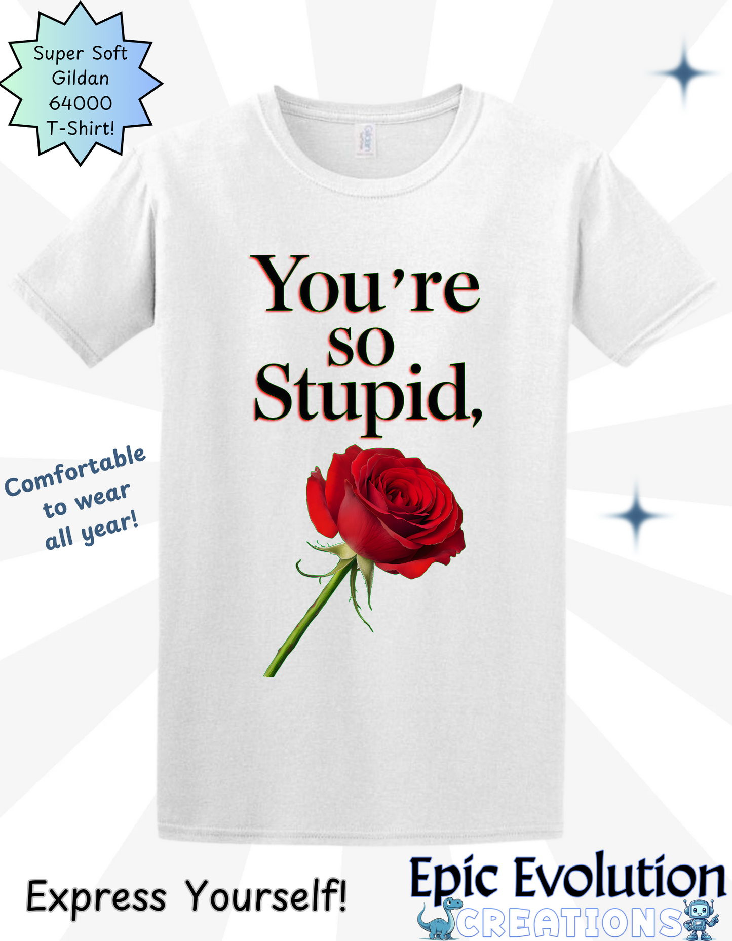 Sarcastic Love Rose T Shirt, Dark Humor Quote, Funny Relationship Shirts, You’re So Stupid Rose, Edgy Humor Apparel, Sarcastic Couple Gift, Offensive Shirts