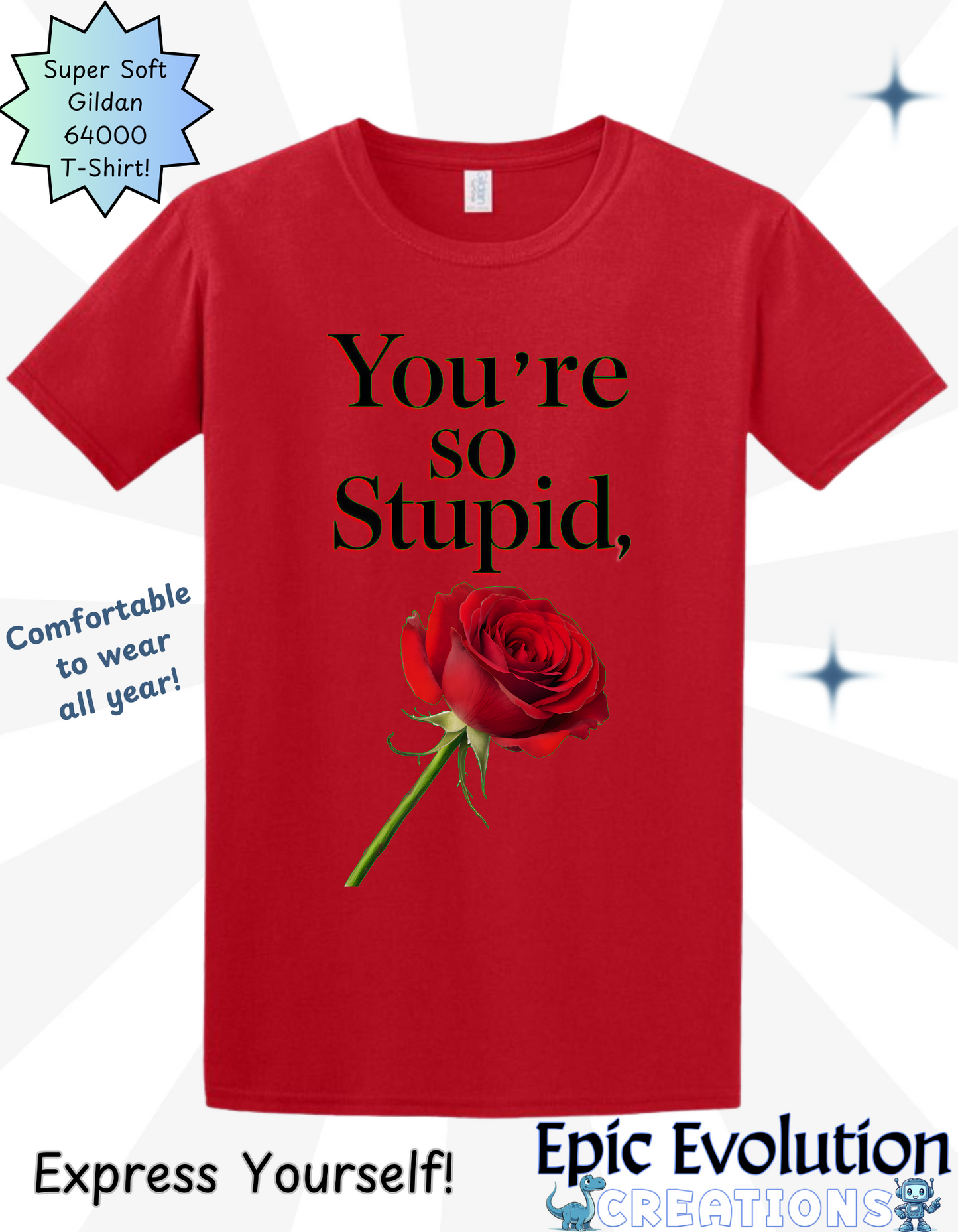 Sarcastic Love Rose T Shirt, Dark Humor Quote, Funny Relationship Shirts, You’re So Stupid Rose, Edgy Humor Apparel, Sarcastic Couple Gift, Offensive Shirts