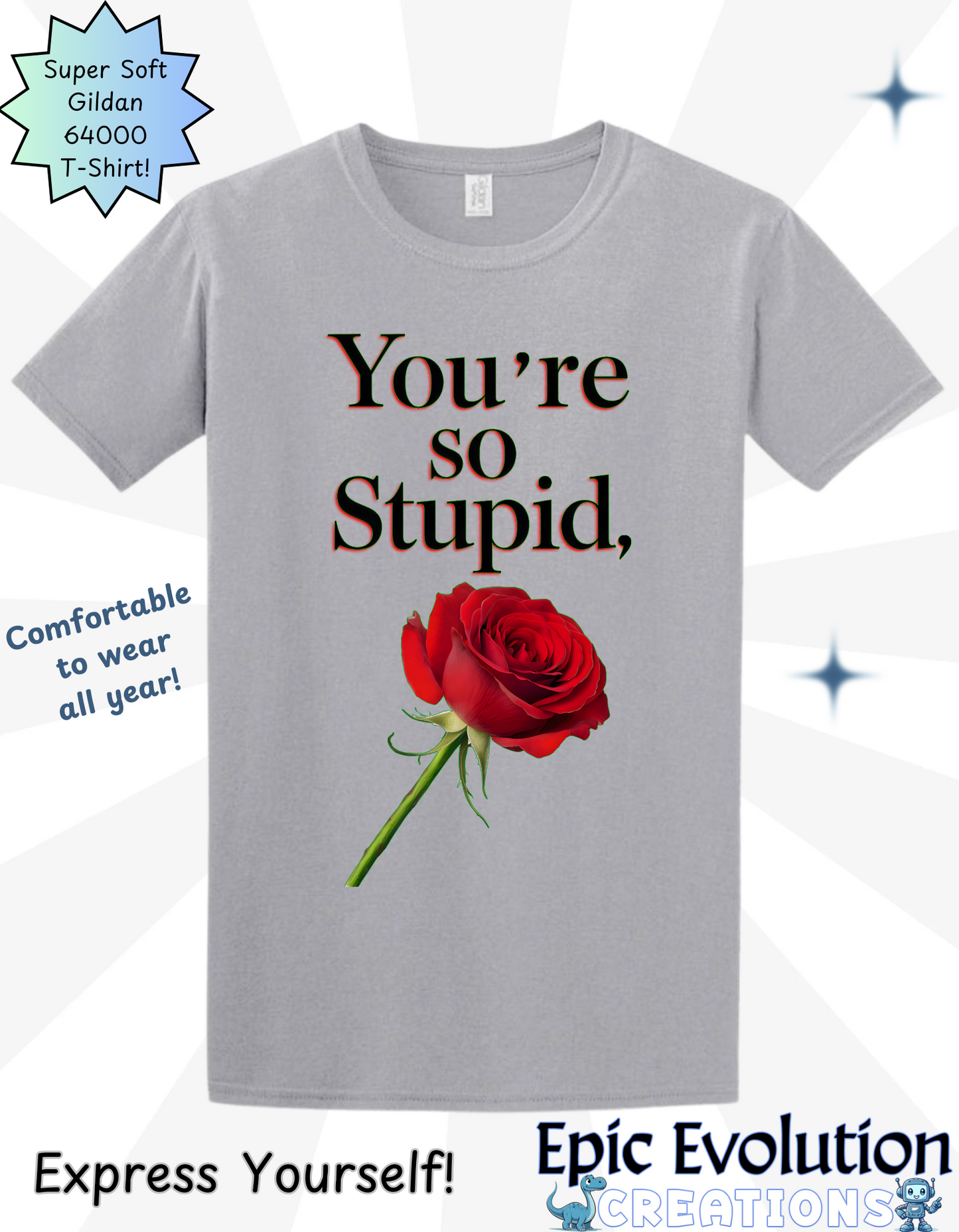 Sarcastic Love Rose T Shirt, Dark Humor Quote, Funny Relationship Shirts, You’re So Stupid Rose, Edgy Humor Apparel, Sarcastic Couple Gift, Offensive Shirts