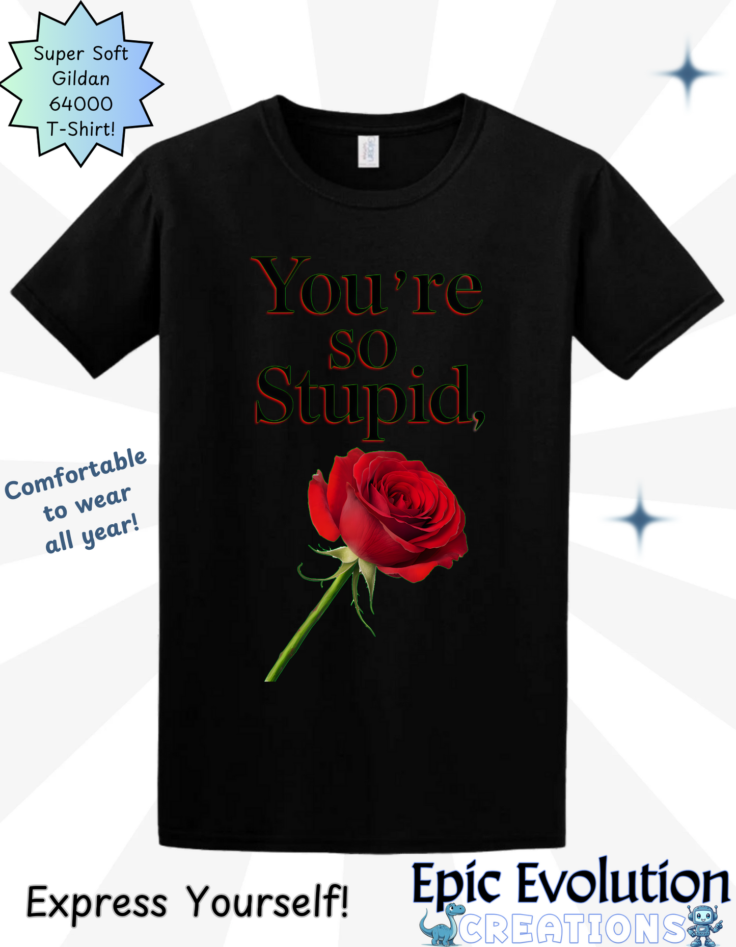 Sarcastic Love Rose T Shirt, Dark Humor Quote, Funny Relationship Shirts, You’re So Stupid Rose, Edgy Humor Apparel, Sarcastic Couple Gift, Offensive Shirts