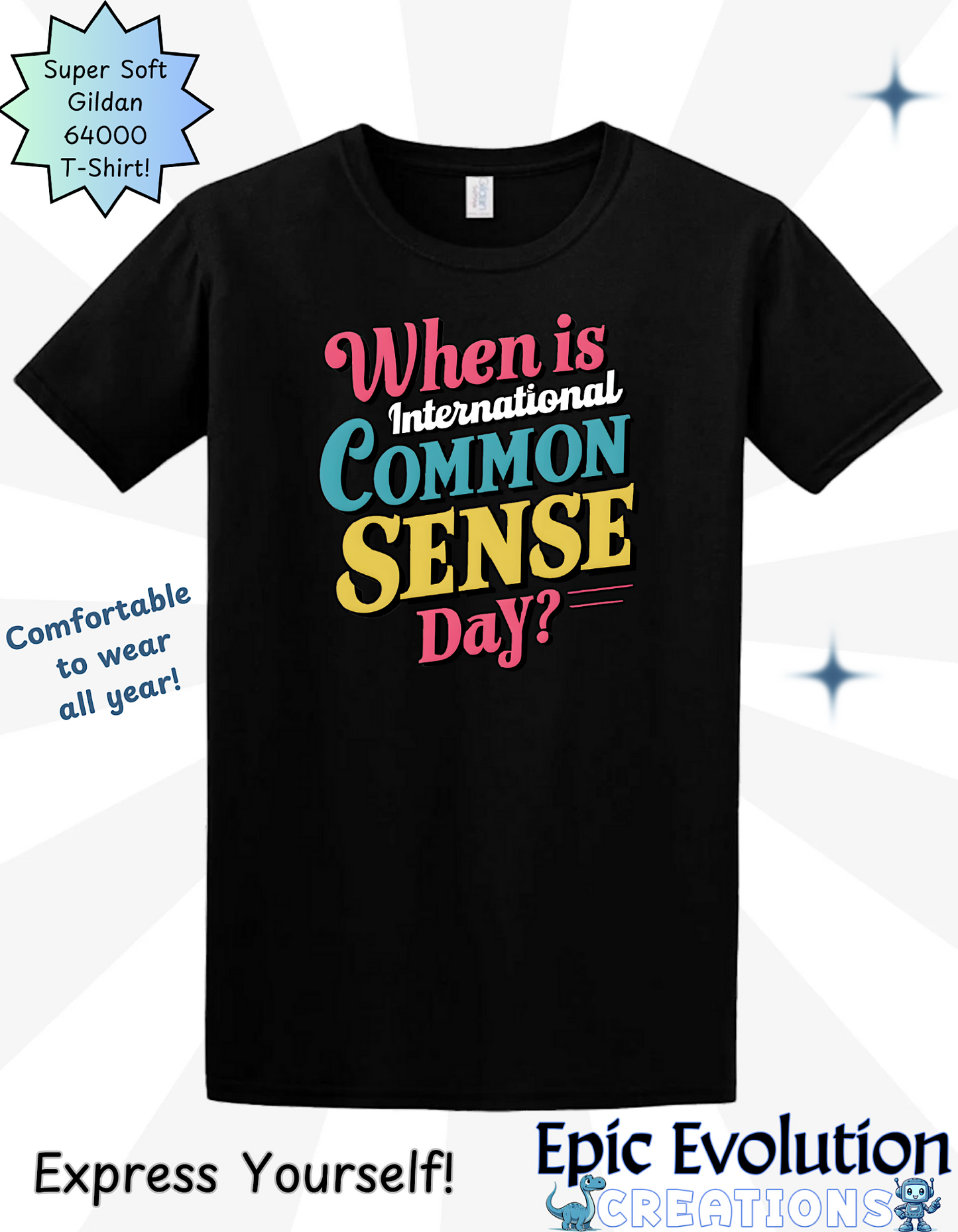 When Is International Common Sense Day Shirt, Funny Sarcastic T-Shirt, Anti-Stupidity Shirt, Bold Common Sense Quote Shirt, Sarcasm Humor Apparel