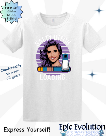 Funny Salty Bitch Loading T Shirt