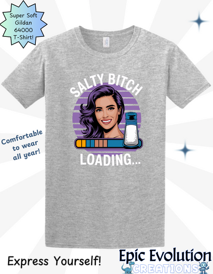 Funny Salty Bitch Loading T Shirt