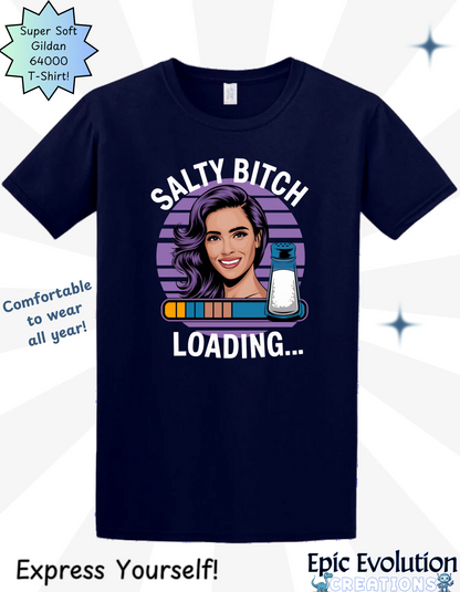 Funny Salty Bitch Loading T Shirt