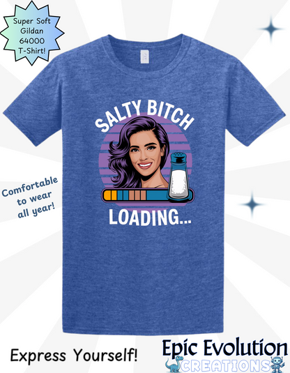 Funny Salty Bitch Loading T Shirt