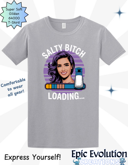 Funny Salty Bitch Loading T Shirt