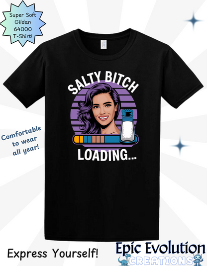 Funny Salty Bitch Loading T Shirt