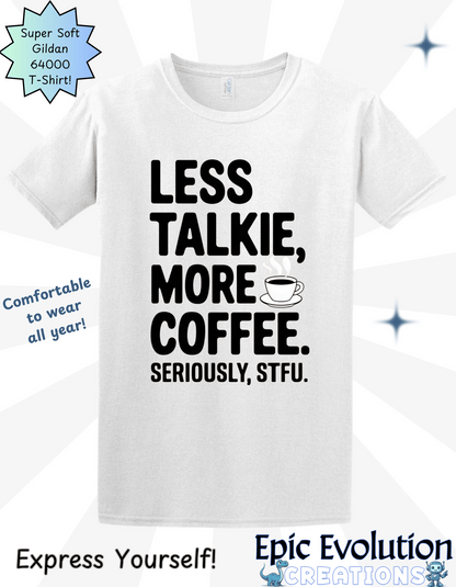 Less Talkie More Coffee Funny Coffee Shirt