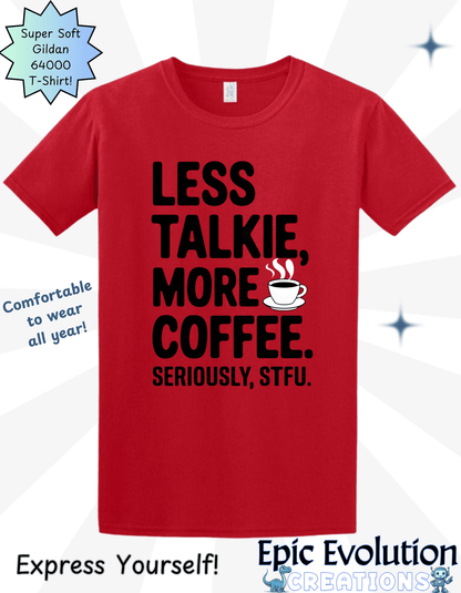 Less Talkie More Coffee Funny Coffee Shirt