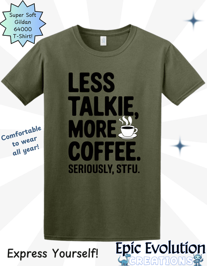 Less Talkie More Coffee Funny Coffee Shirt