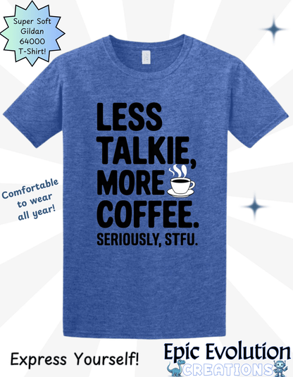 Less Talkie More Coffee Funny Coffee Shirt