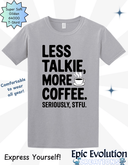 Less Talkie More Coffee Funny Coffee Shirt