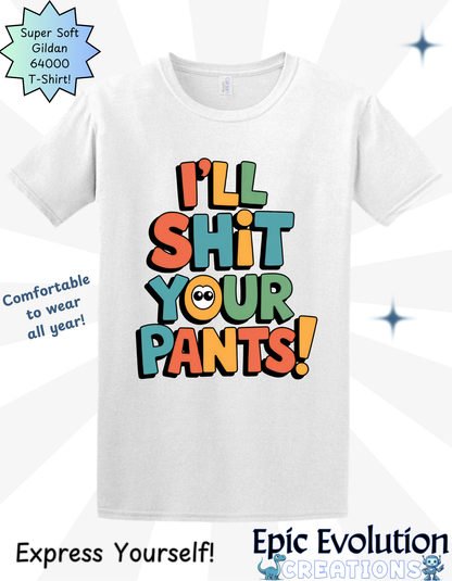 -Funny I'll Shit Your Pants T Shirt-Epic Evolution Creations