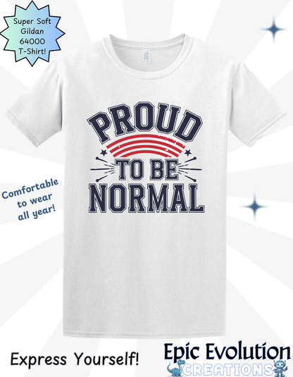 Proud To Be Normal Funny Graphic T-Shirt