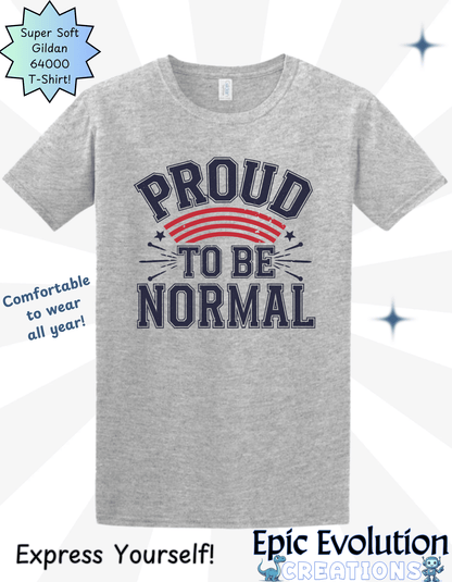 Proud To Be Normal Funny Graphic T-Shirt