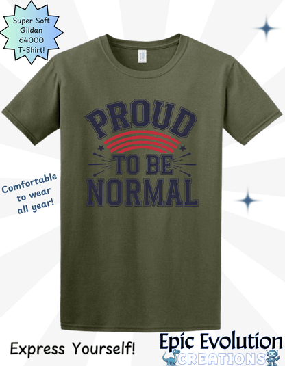 Proud To Be Normal Funny Graphic T-Shirt