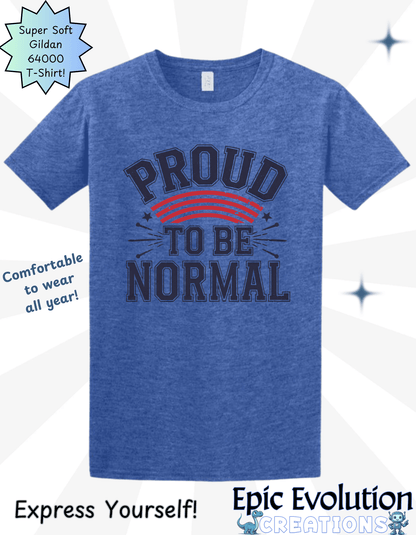 Proud To Be Normal Funny Graphic T-Shirt