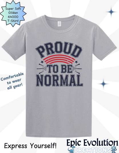 Proud To Be Normal Funny Graphic T-Shirt