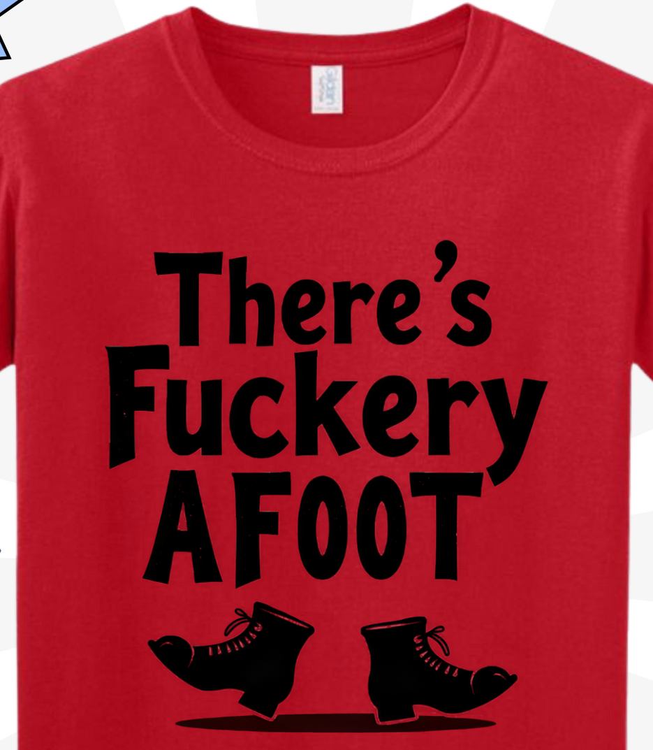 Funny Fuckery Graphic Quote Shirt