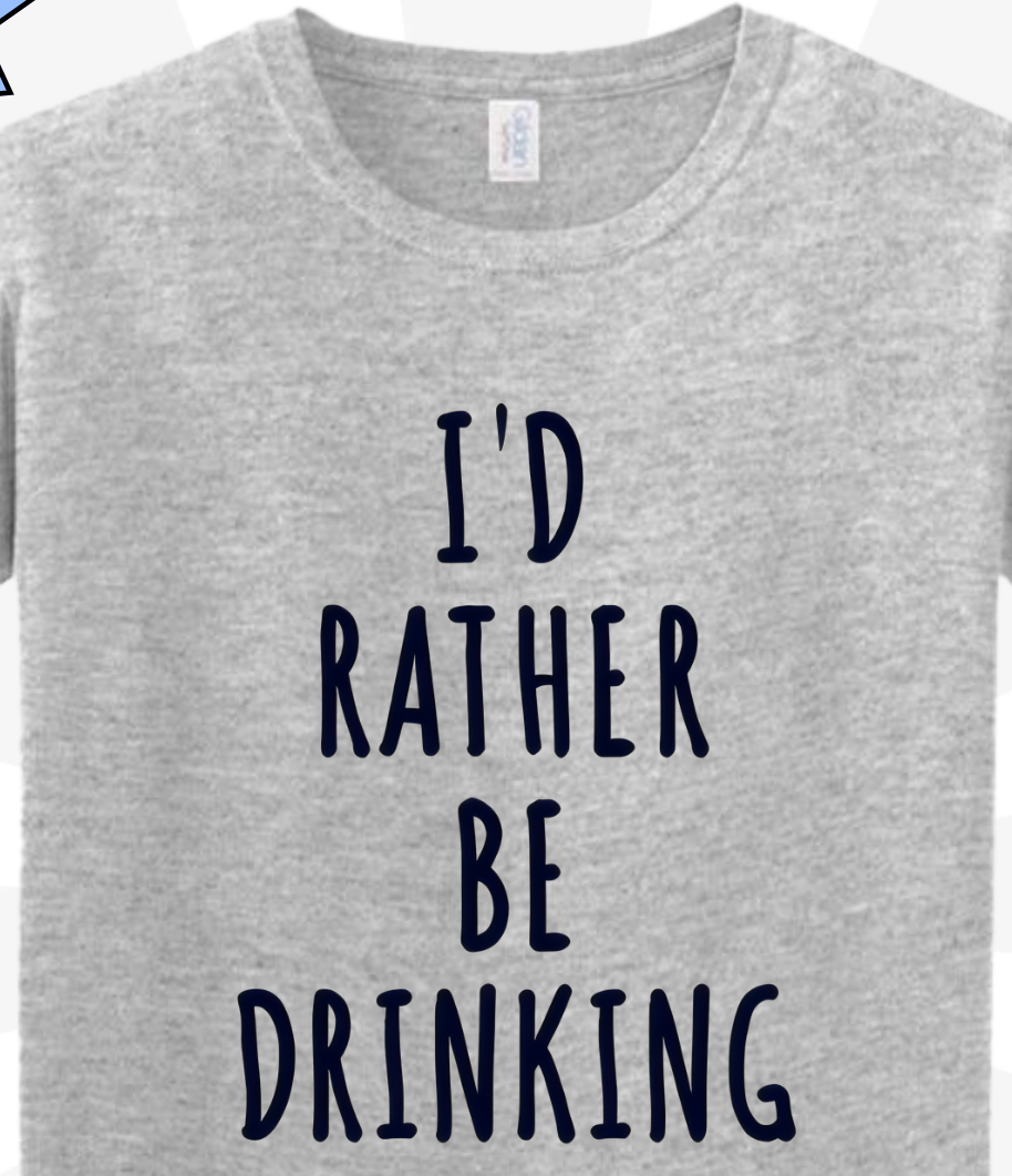 Funny Drinking Quote T-Shirt for Alcohol Lovers