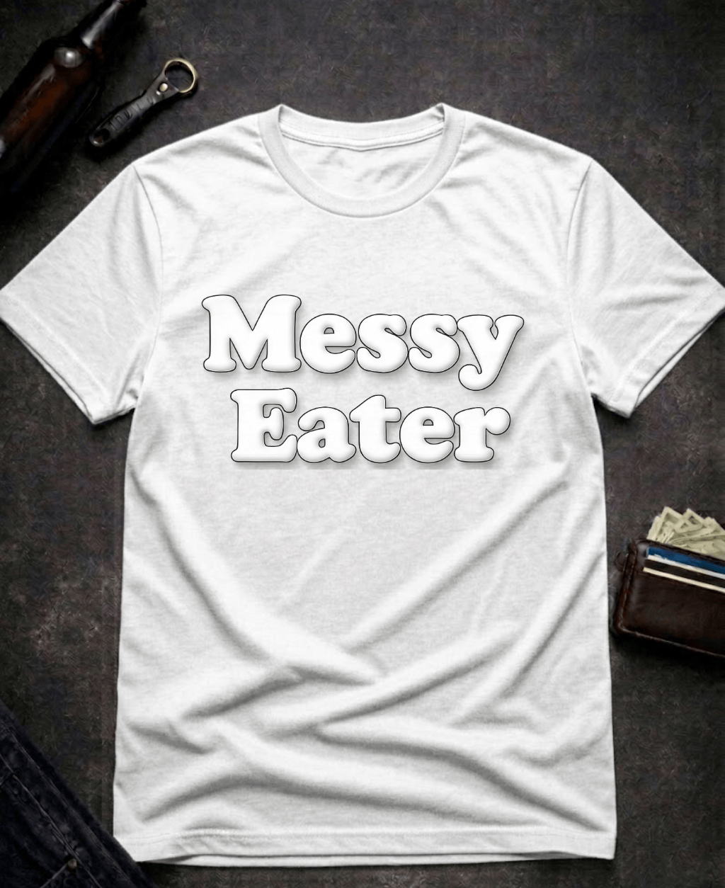 T-Shirt White / S Funny Adult Humor Messy Eater Dirty Joke Tee Epic Evolution Creations