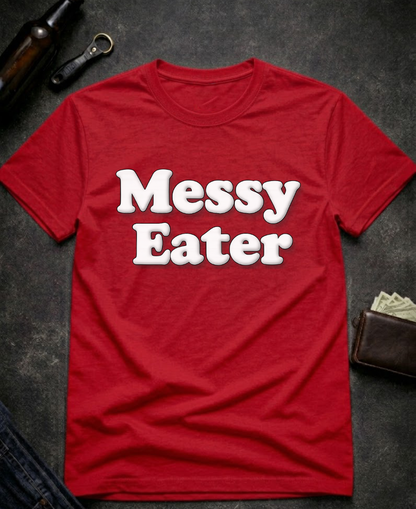 Funny Adult Humor Messy Eater Dirty Joke Tee