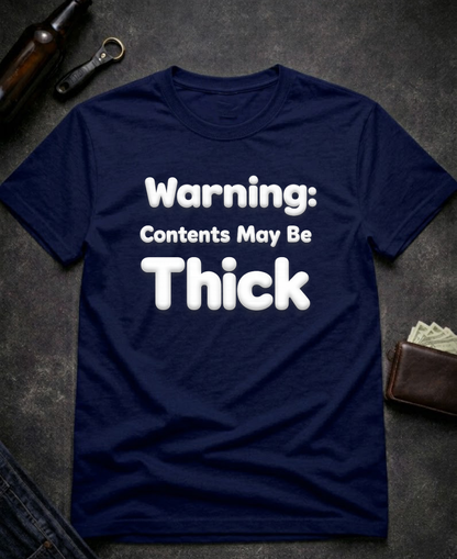 Warning Contents May Be Thick Funny Adult Humor T-Shirt
