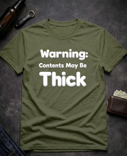 Warning Contents May Be Thick Funny Adult Humor T-Shirt