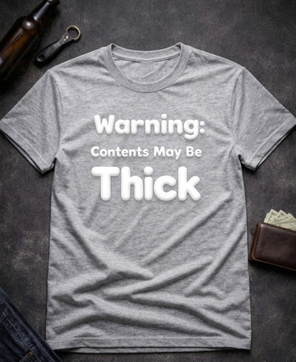 Warning Contents May Be Thick Funny Adult Humor T-Shirt