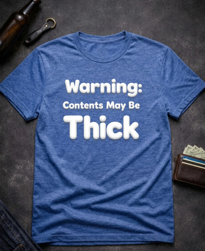 Warning Contents May Be Thick Funny Adult Humor T-Shirt