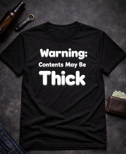 Warning Contents May Be Thick Funny Adult Humor T-Shirt