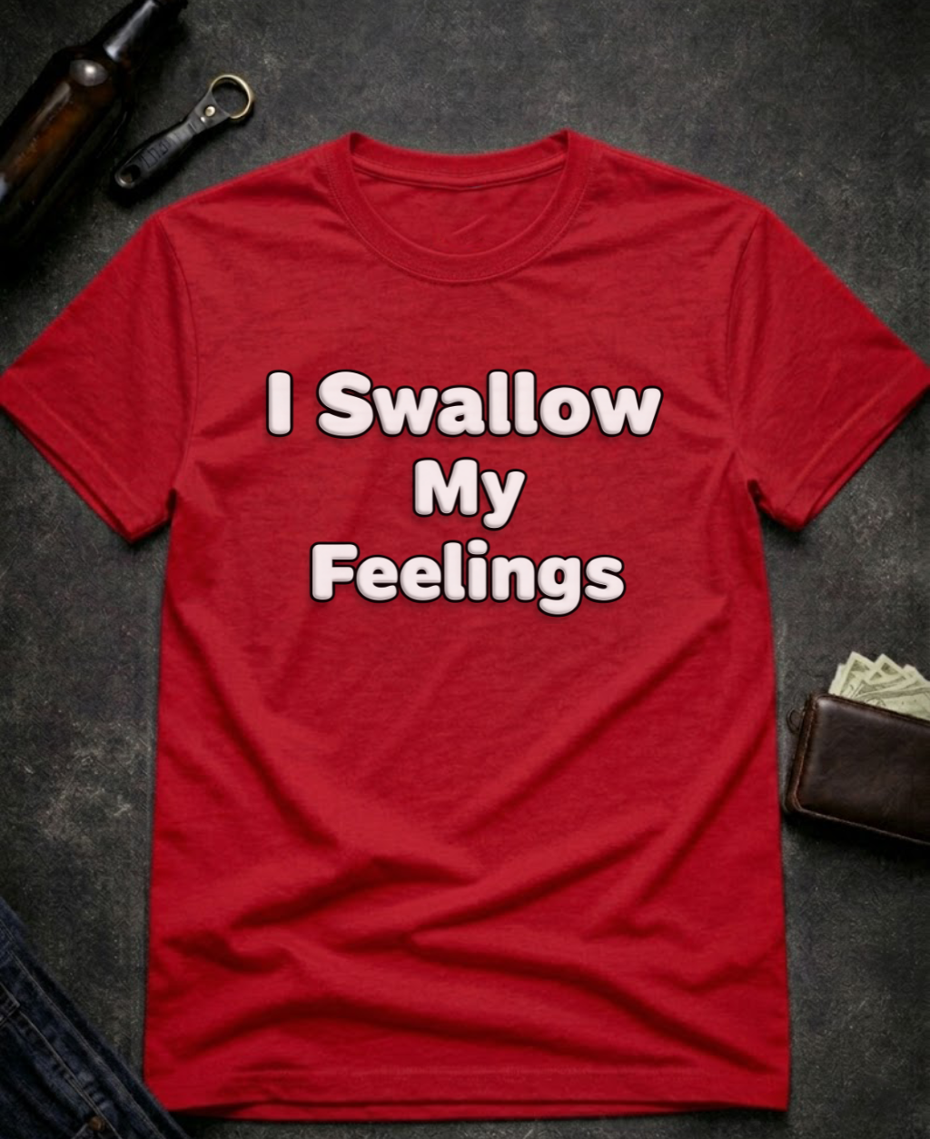 I Swallow My Feelings Funny Sexual Innuendo Shirt