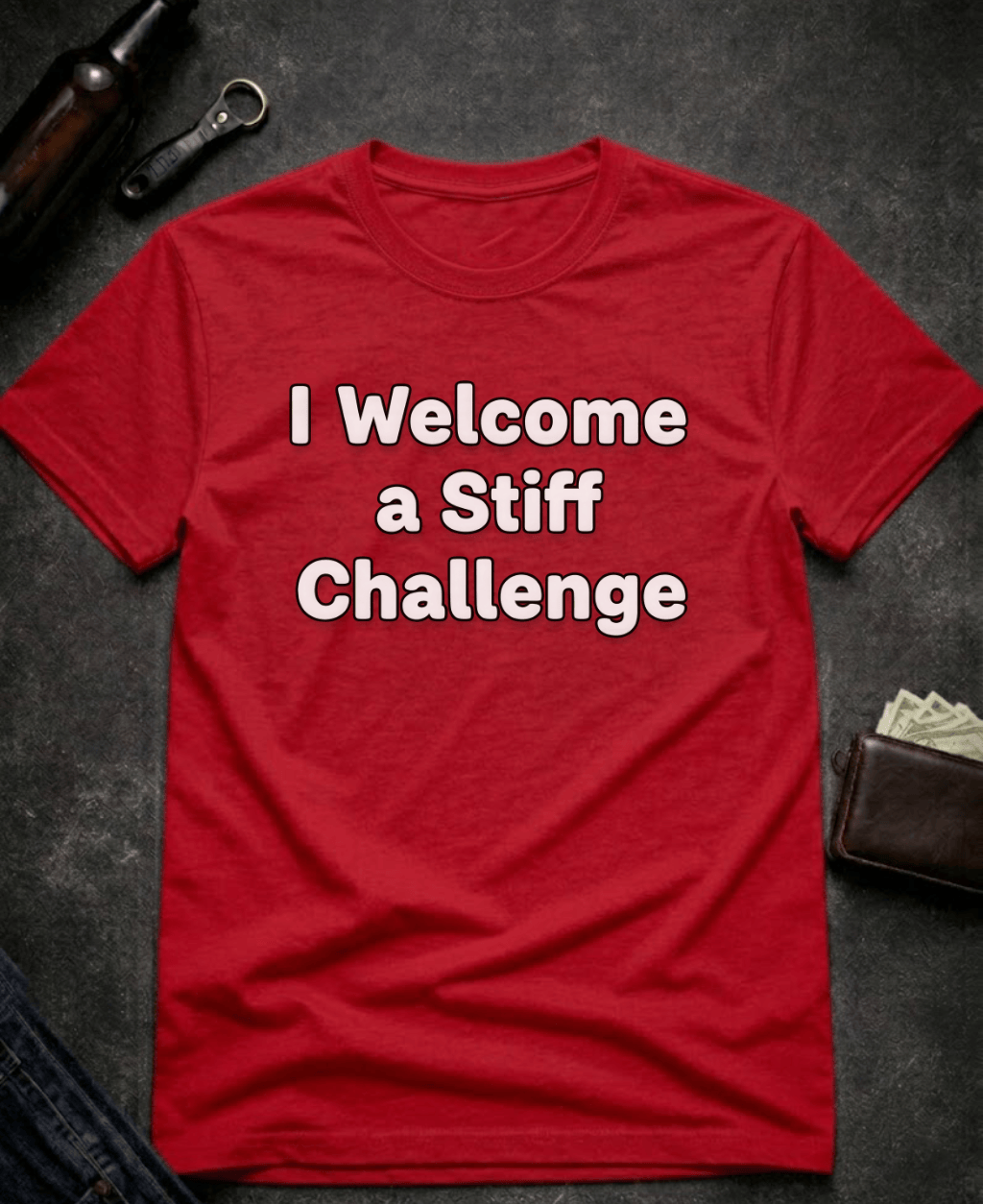 T-Shirt Red / S I Welcome A Stiff Challenge Adult Humor Shirt Epic Evolution Creations