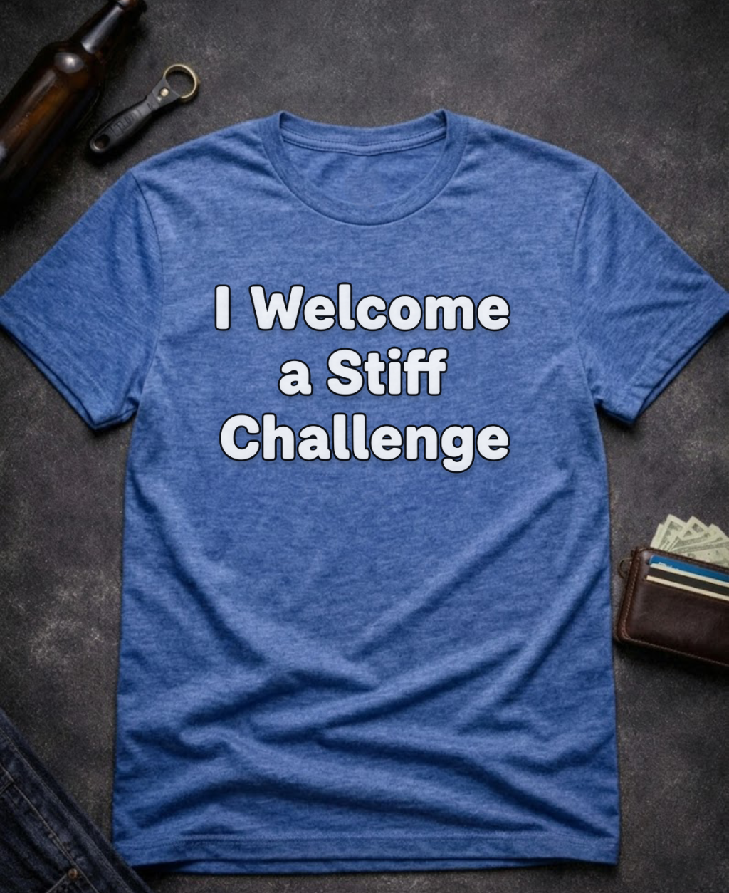I Welcome A Stiff Challenge Adult Humor Shirt