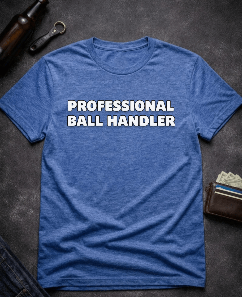 T-Shirt Heather Royal / S Professional Ball Handler Funny Sarcastic T-Shirt Epic Evolution Creations