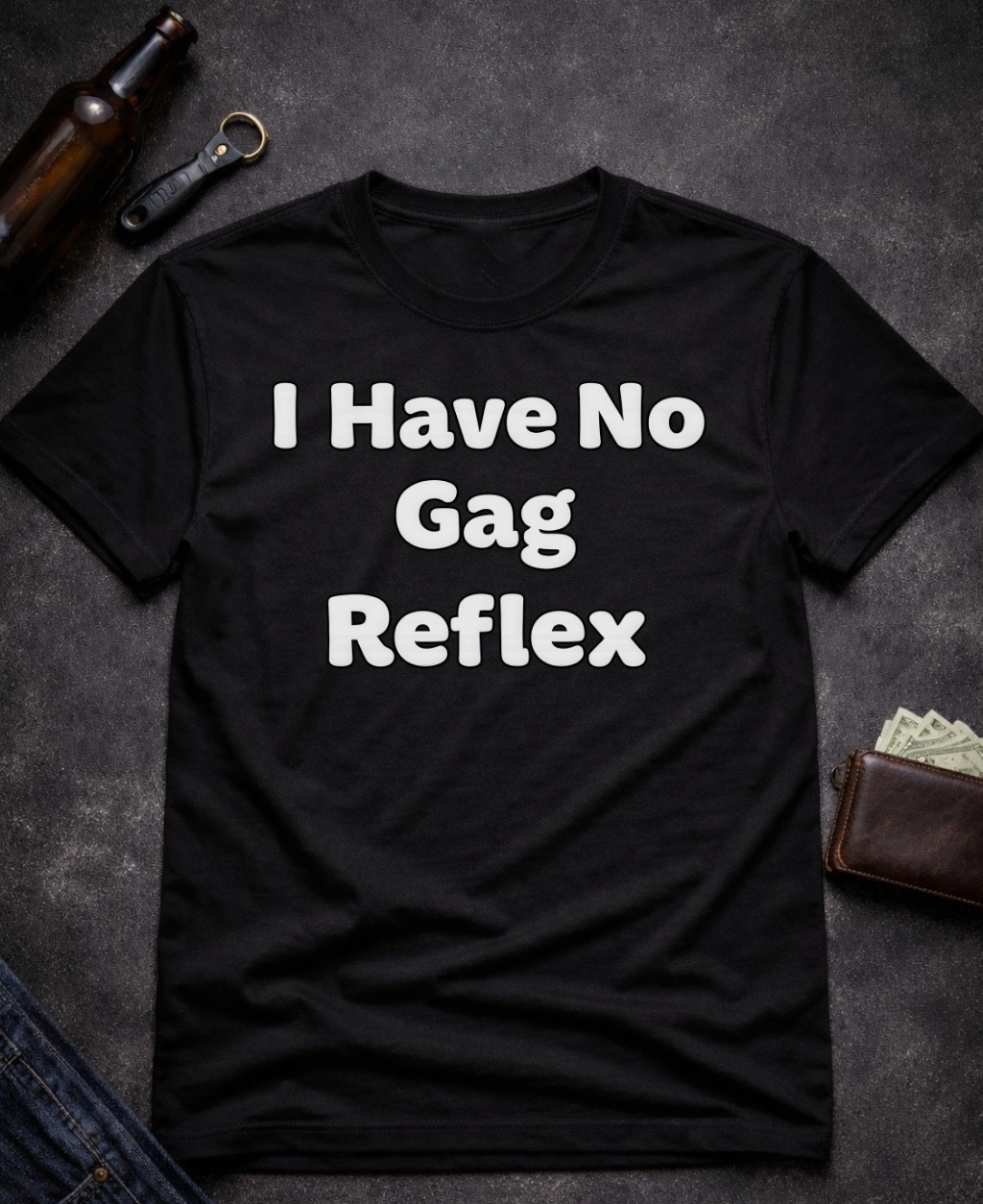 I Have No Gag Reflex Funny Adult Humor Shirt