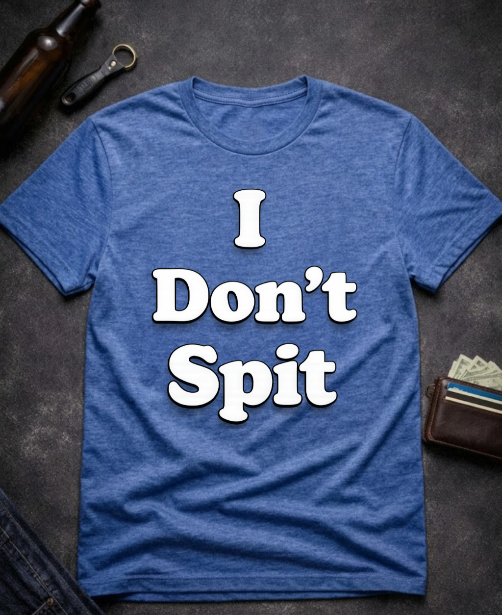 I Don’t Spit Adult Humor T-shirt