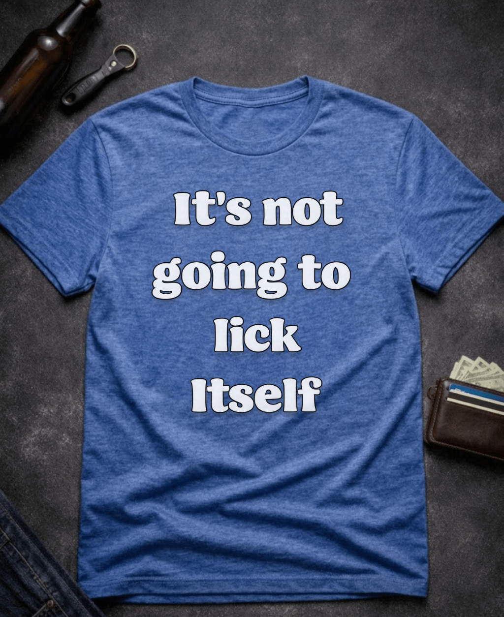 T-Shirt Heather Royal / S It’s Not Going To Lick Itself Funny Adult Humor T-Shirt Epic Evolution Creations