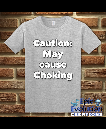 Caution May Cause Choking Funny T-Shirt
