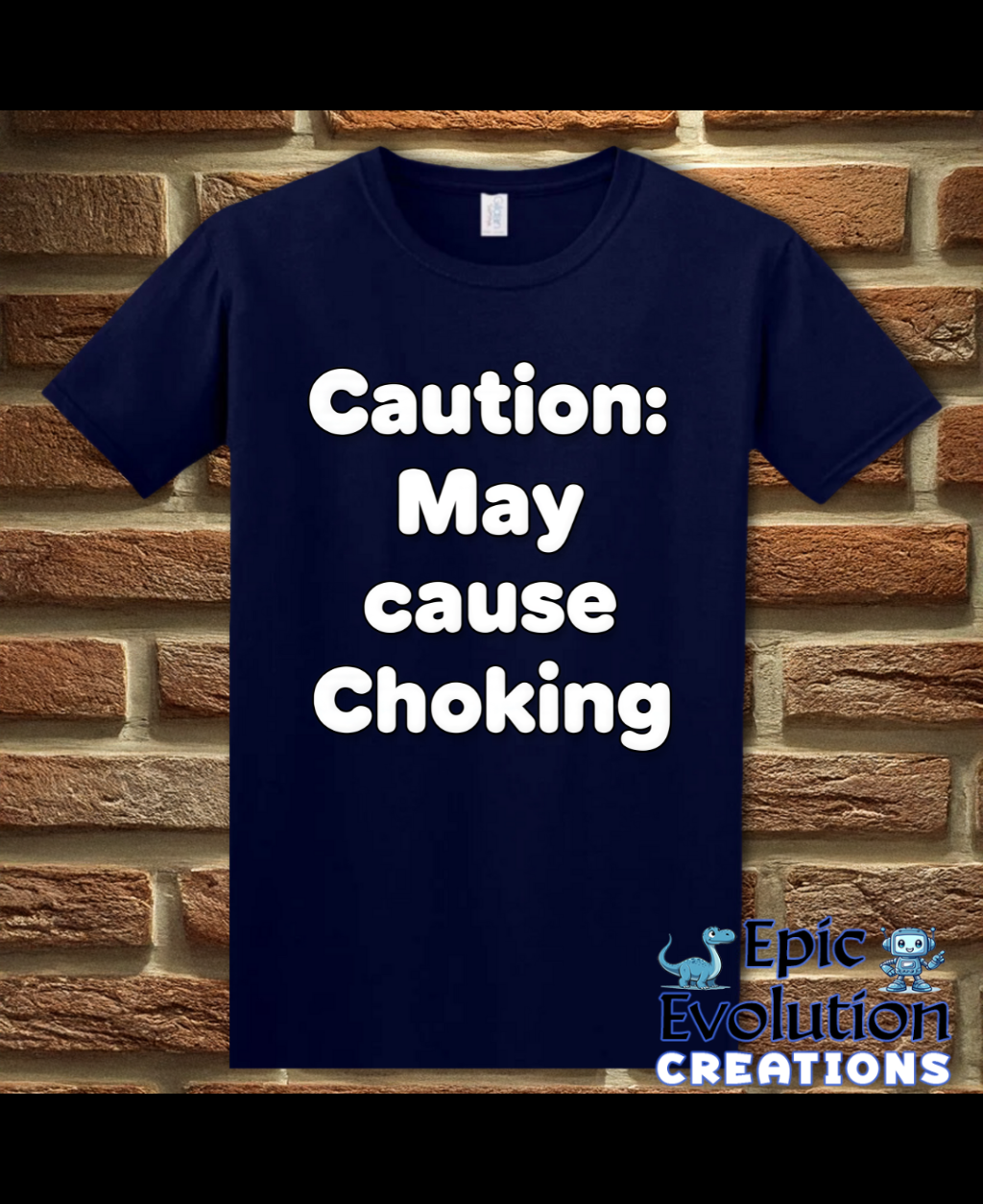 Caution May Cause Choking Funny T-Shirt