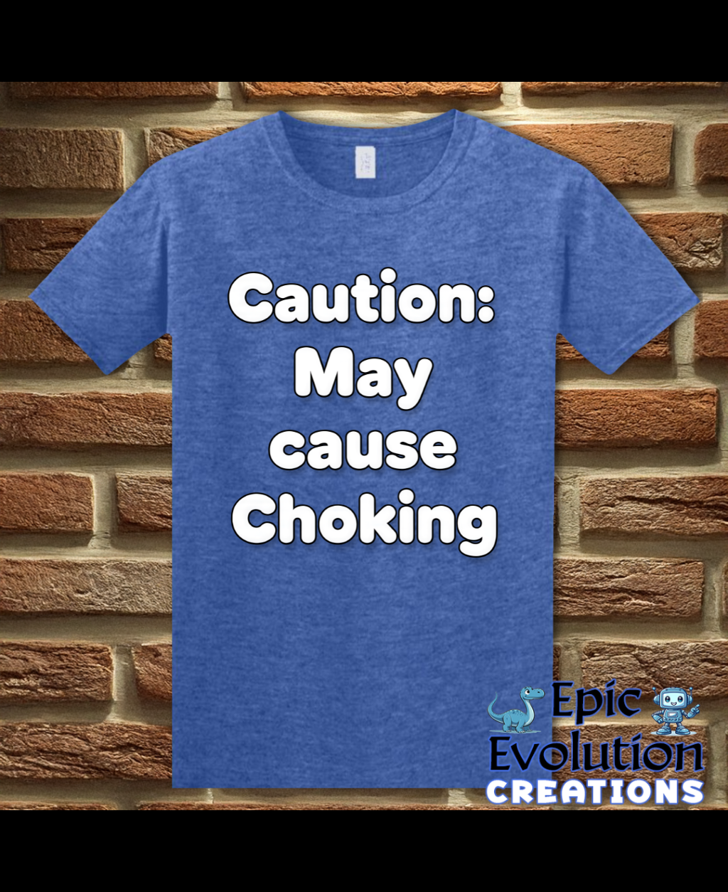 Caution May Cause Choking Funny T-Shirt