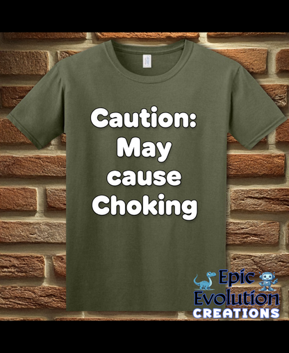 Caution May Cause Choking Funny T-Shirt