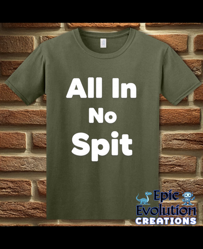All In No Spit Funny Adult Humor T-Shirt