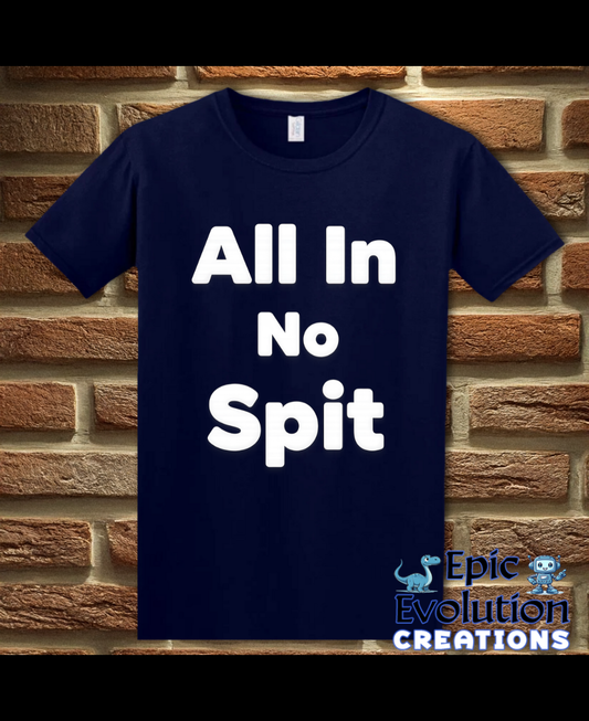 All In No Spit Funny Adult Humor T-Shirt