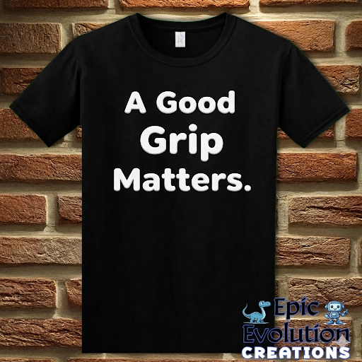 A Good Grip Matters Funny T-Shirt