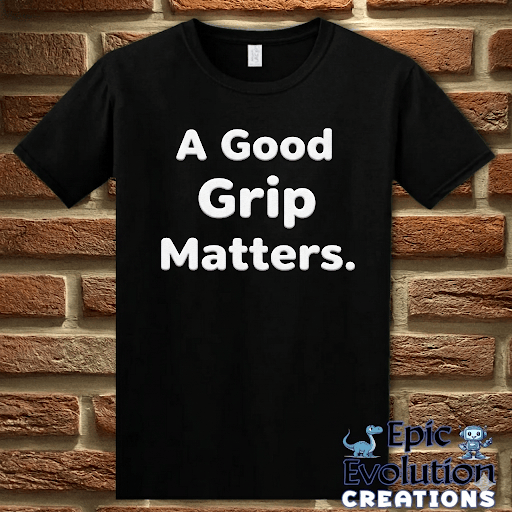 T-Shirt Black / S A Good Grip Matters Funny T-Shirt Epic Evolution Creations