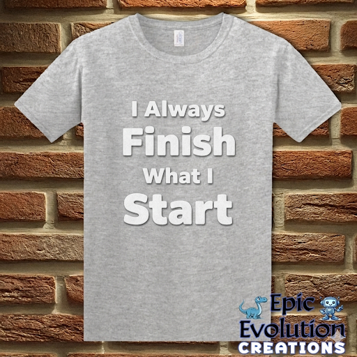 I Always Finish What I Start Funny Adult Humor T-Shirt